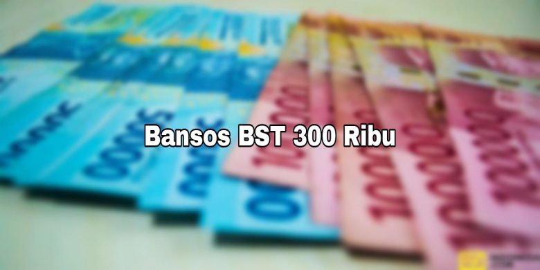 Bansos BST Rp 300 Ribu Per KK PKH