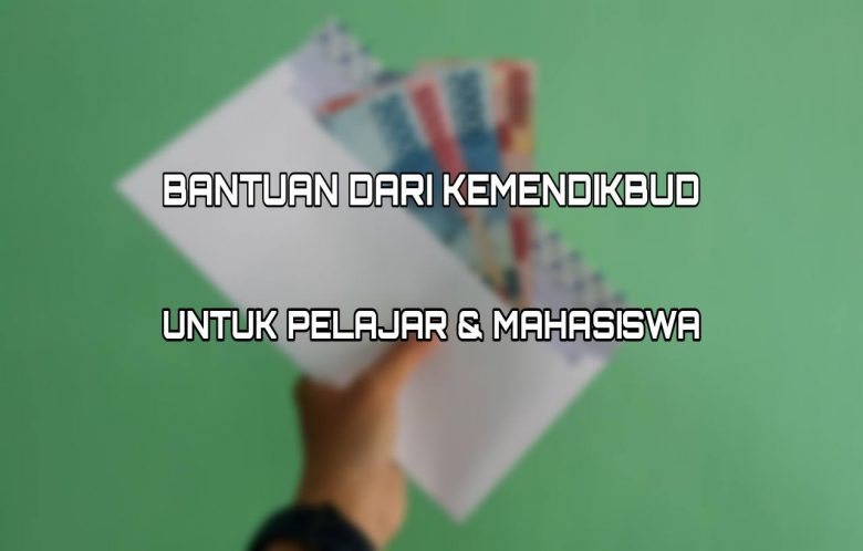 Bantuan Dari Kemendikbud Untuk Pelajar dan Mahasiswa