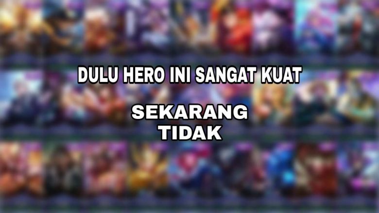 Dulu Hero Ini Sangat Kuat Sekarang Tidak