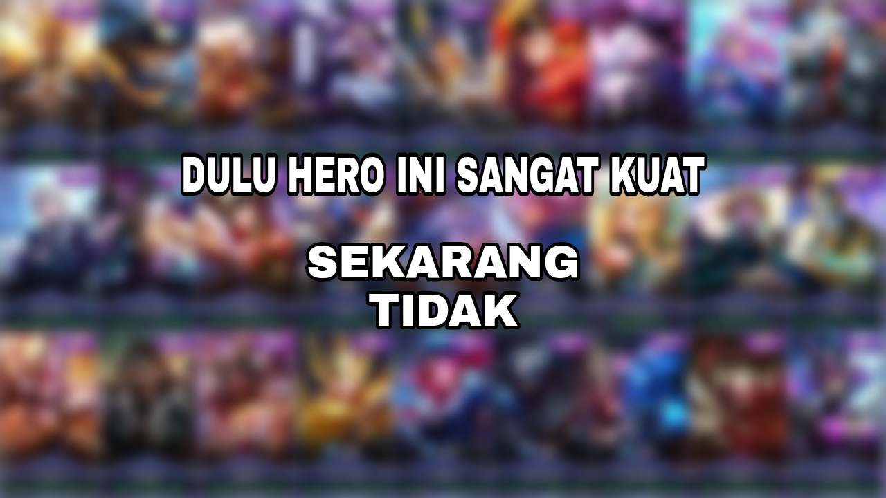 Dulu Hero Ini Sangat Kuat Sekarang Tidak