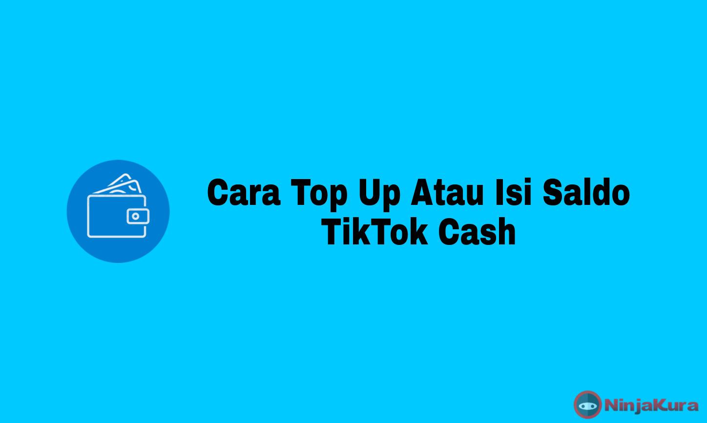 Cara Top Up Atau Isi Saldo TikTok Cash Mudah dan Cepat