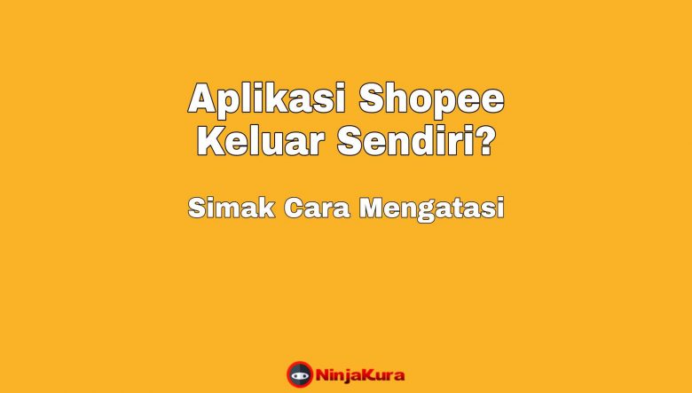 Aplikasi Shopee Keluar Sendiri