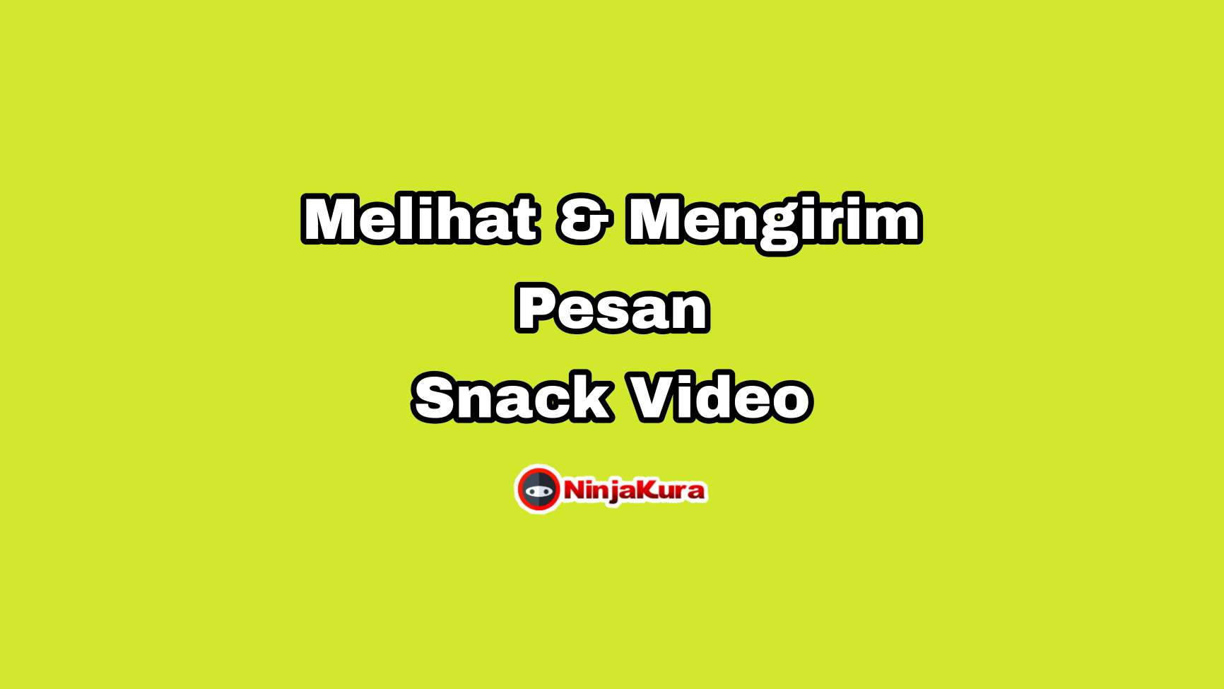 Cara Melihat dan Mengirim Pesan Snack Video