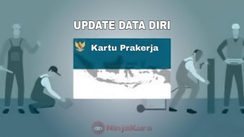 Cara Update Data Diri Kartu Prakerja