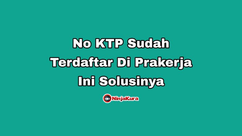 Nomor KTP Sudah Terdaftar Di Prakerja