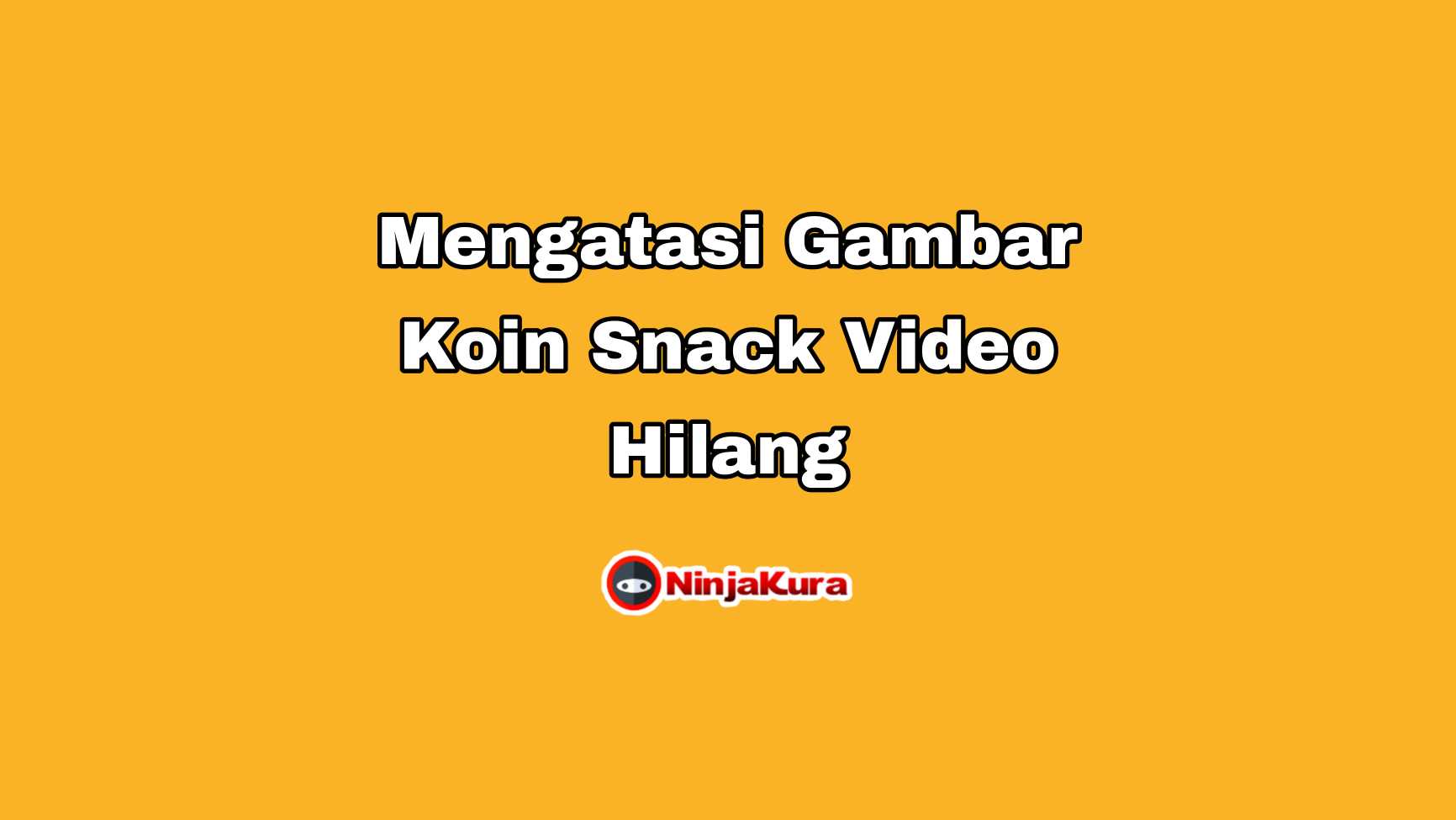 Mengatasi Gambar Koin Snack Video Hilang