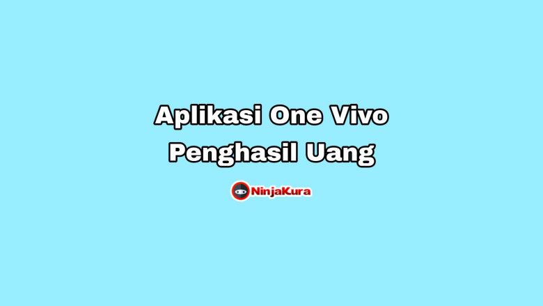 Aplikasi One Vivo Penghasil Uang