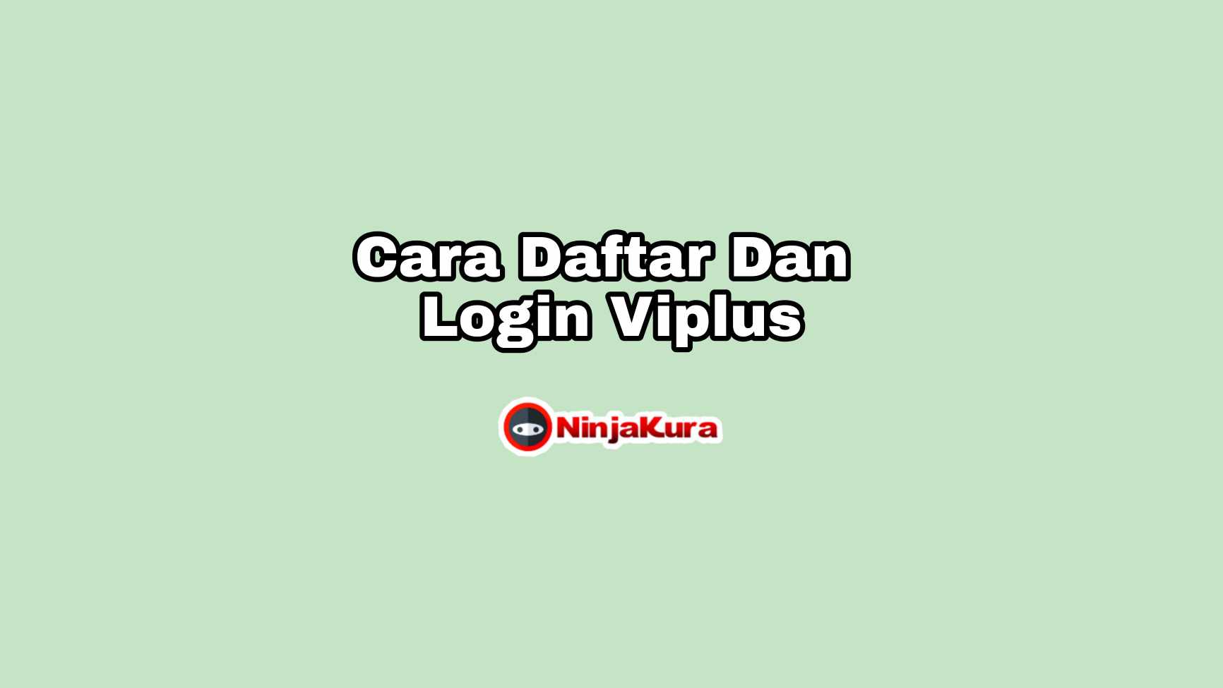 Cara Daftar Dan Login Viplus