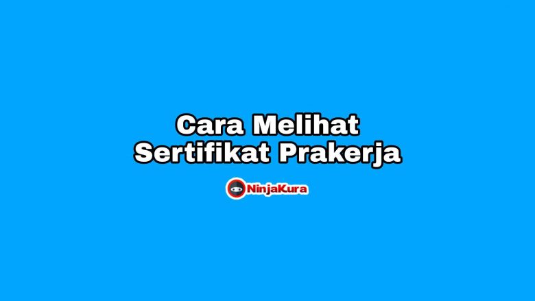 Cara Melihat Sertifikat Prakerja Yang Belum Muncul