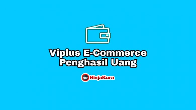 Download Apk Viplus E-Commerce Penghasil Uang
