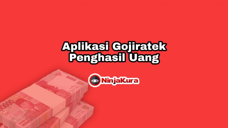 Aplikasi Gojiratek Penghasil Uang