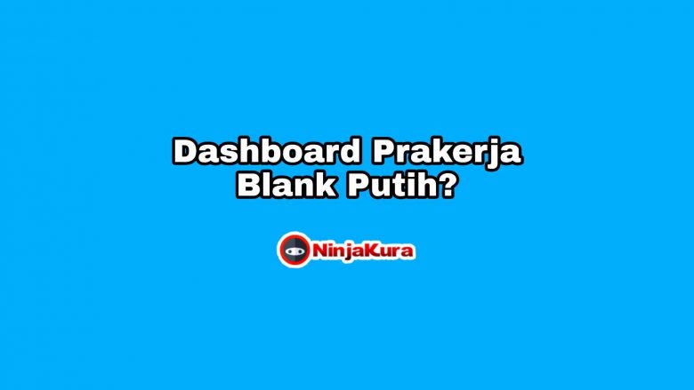Dashboard Prakerja Blank Putih Atau Kosong