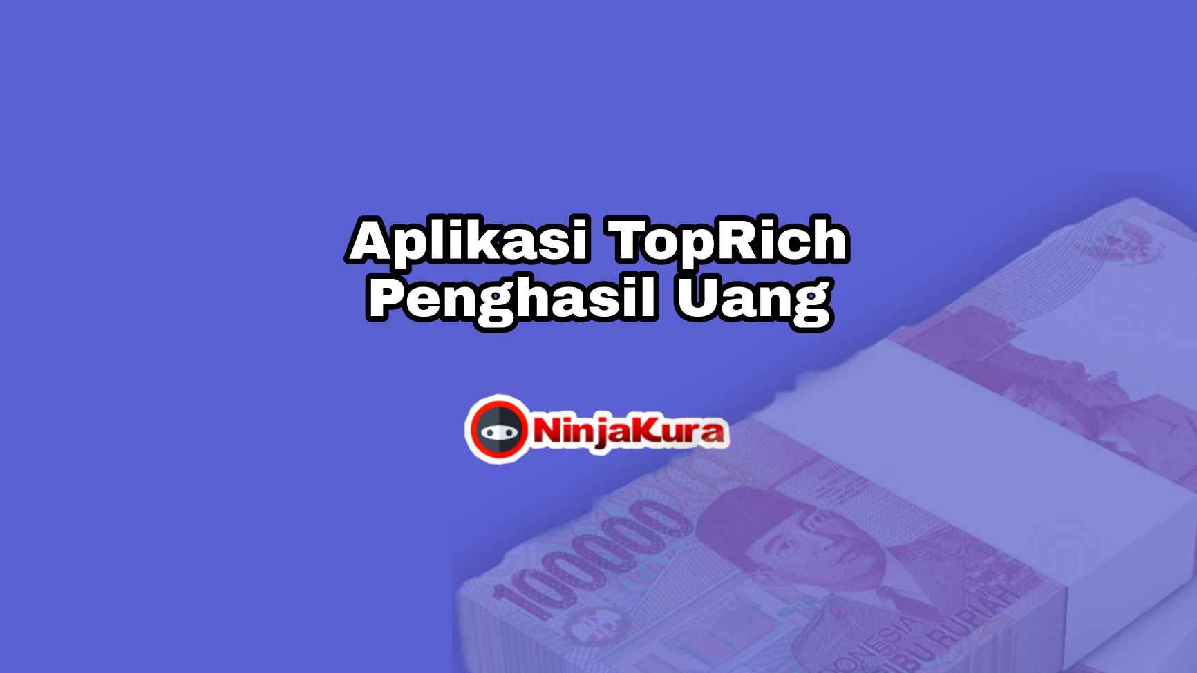 Download Aplikasi TopRich Penghasil Uang