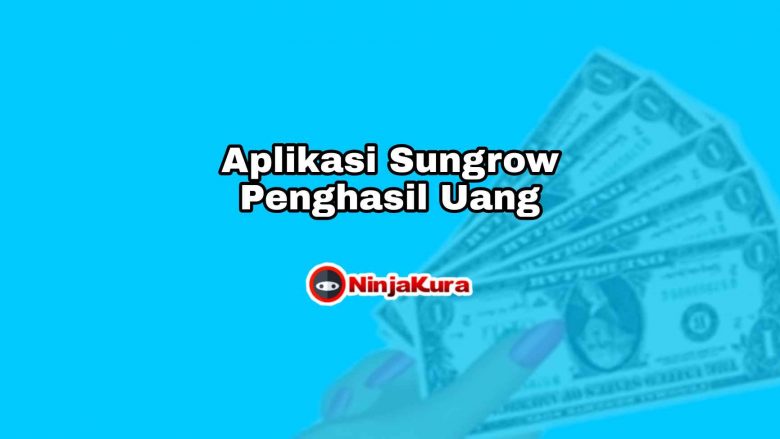 Aplikasi Sungrow Penghasil Uang