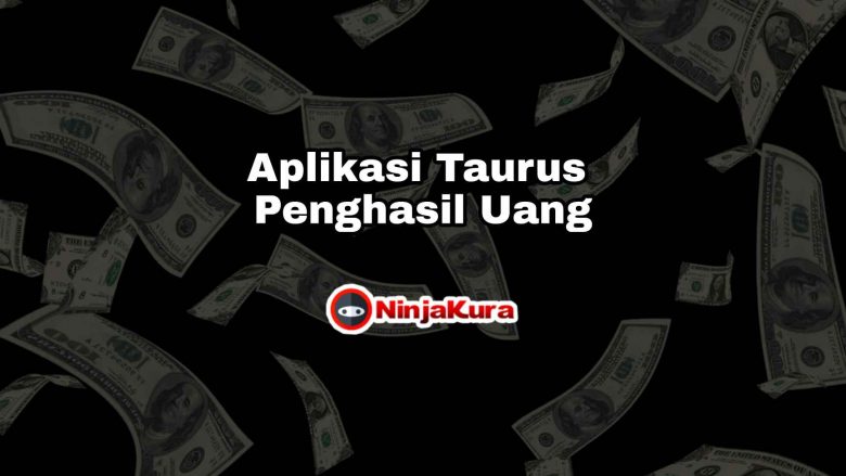 Aplikasi Taurus Penghasil Uang