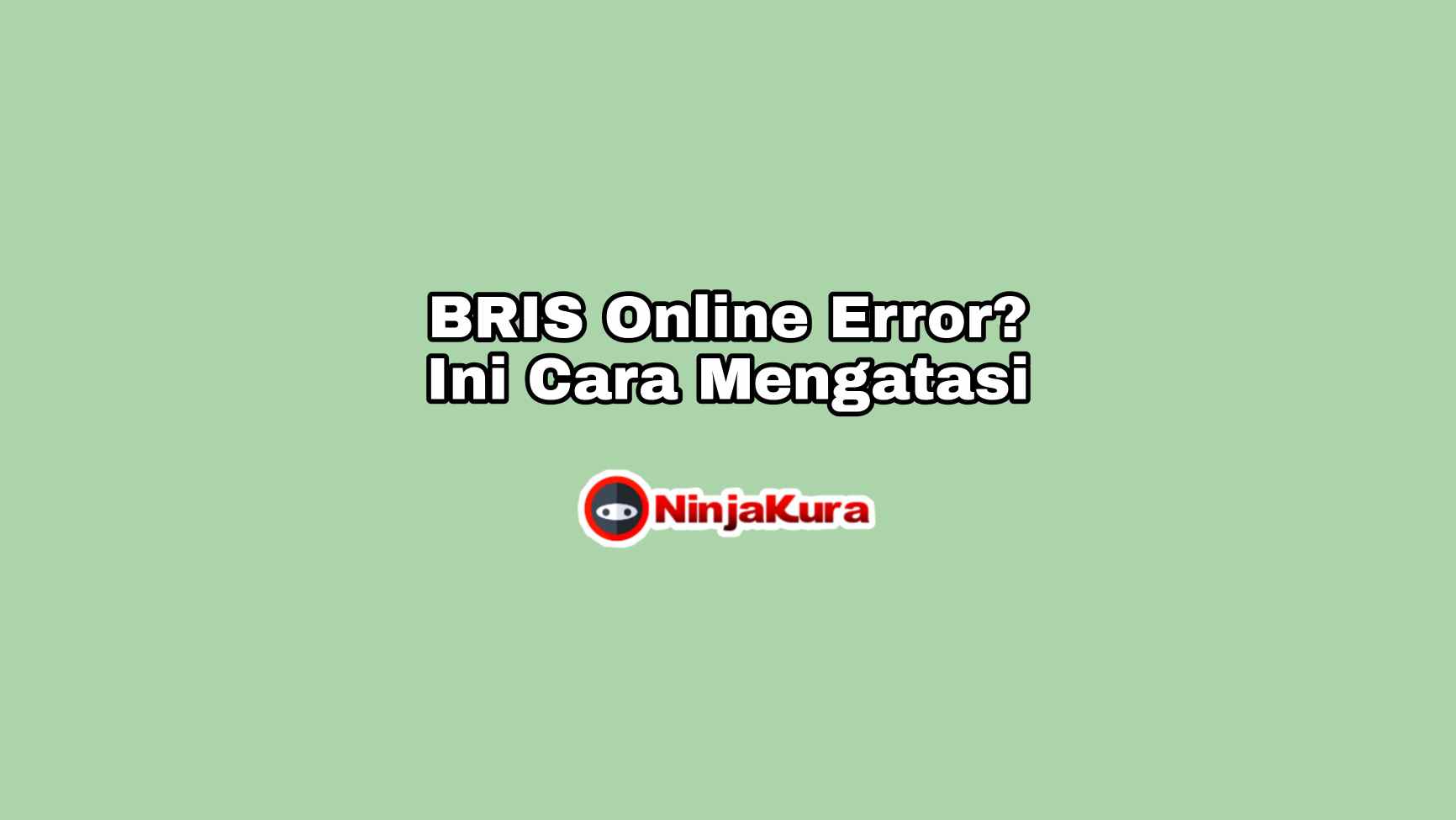 Cara Mengatasi BRIS Online Error
