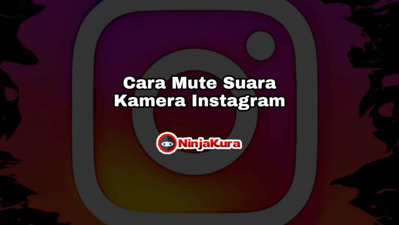 Cara Mematikan Suara Kamera Instagram