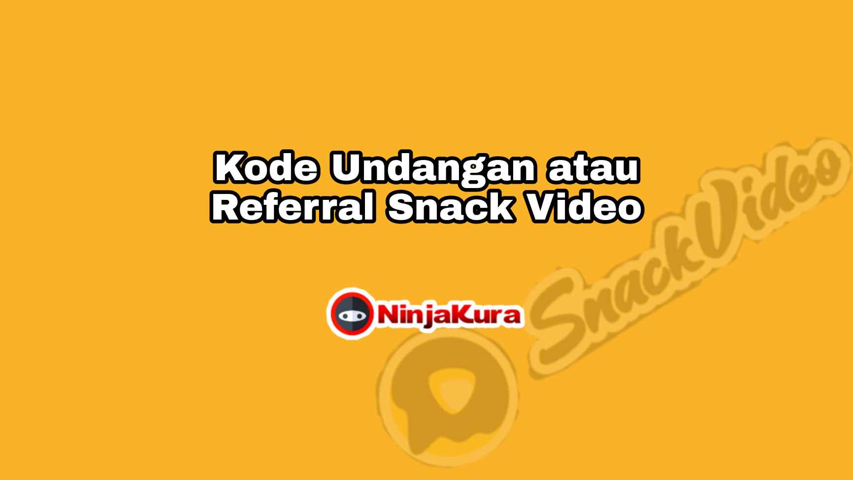 Kode Undangan atau Referral Snack Video