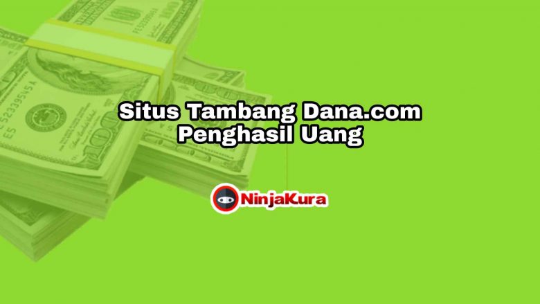 Situs Tambang Dana.com Penghasil Uang