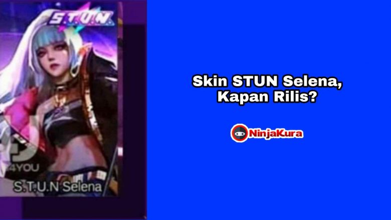 Skin STUN Selena Kapan Rilis
