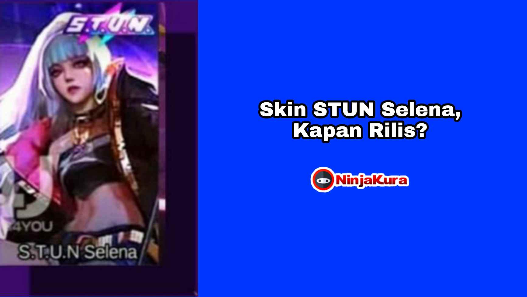 Skin STUN Selena Kapan Rilis
