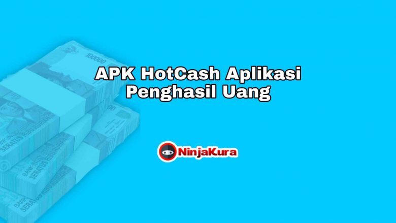 APK HotCash Aplikasi Penghasil Uang