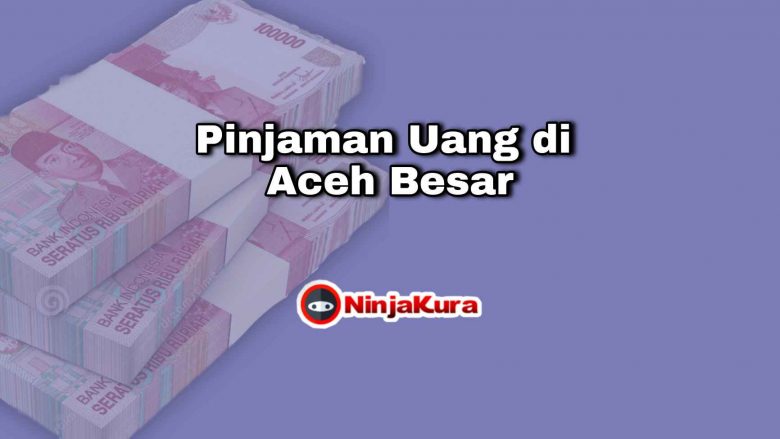 Pinjaman Uang di Aceh Besar