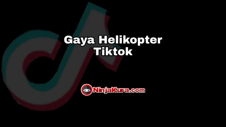 Gaya Helikopter Tiktok
